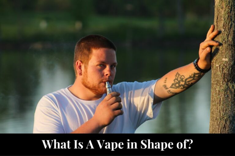 What Is A Vape in Shape of?
