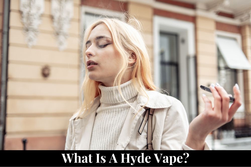 What Is a Hyde Vape?