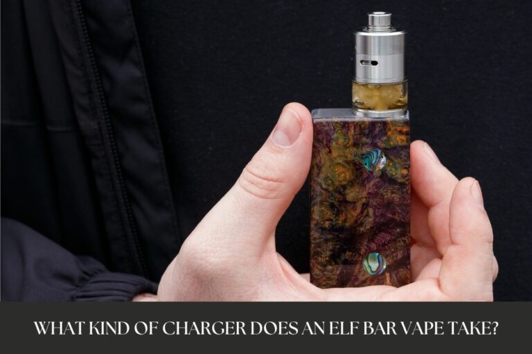 What Kind of Charger Does an Elf Bar Vape Take?