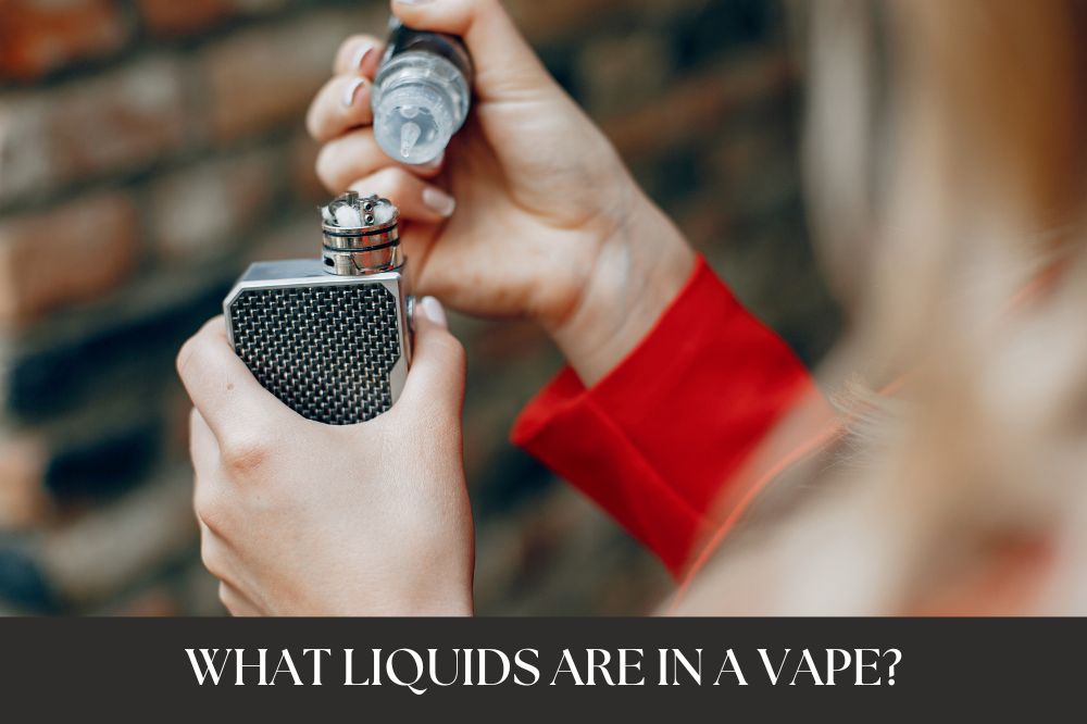 What Liquids are in a Vape?