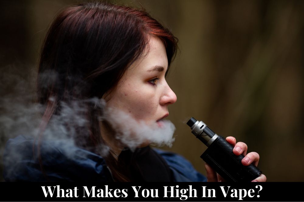 What Makes You High in Vape?