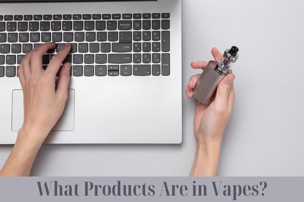 What Products Are in Vapes?