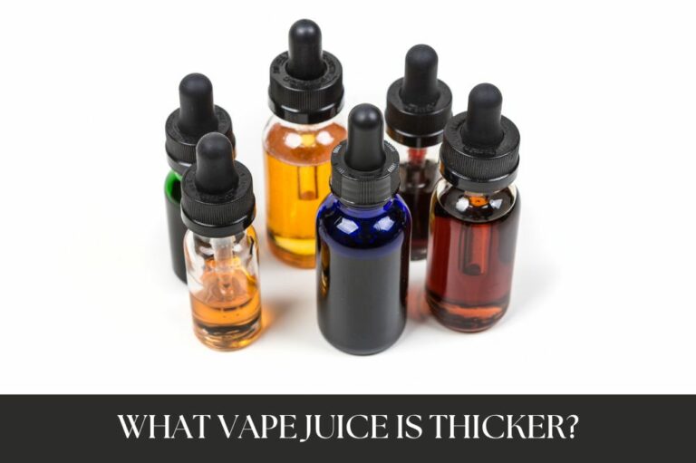What Vape Juice is Thicker?