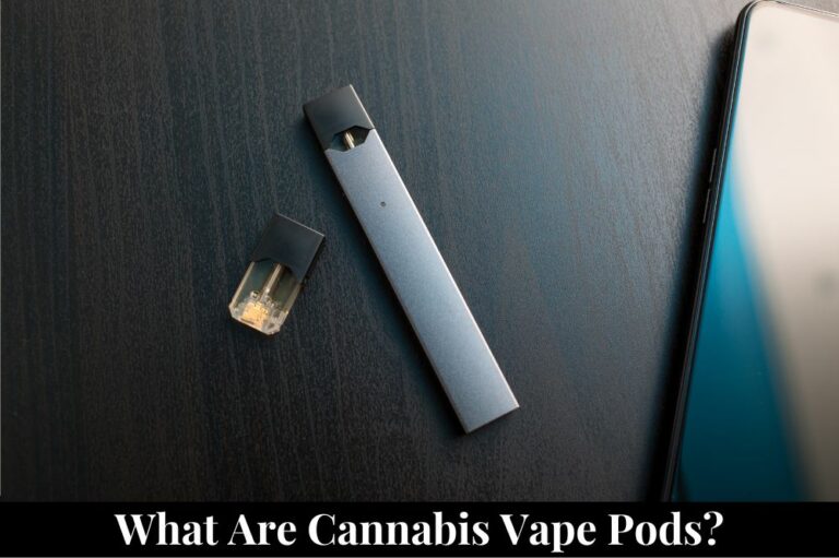 What are Cannabis Vape Pods?