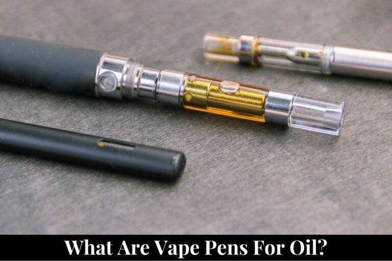 What are Vape Pens for Oil?