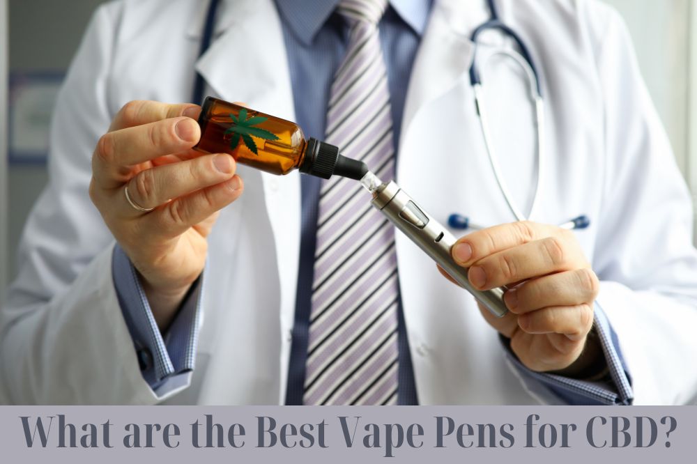 What are the Best Vape Pens for CBD?