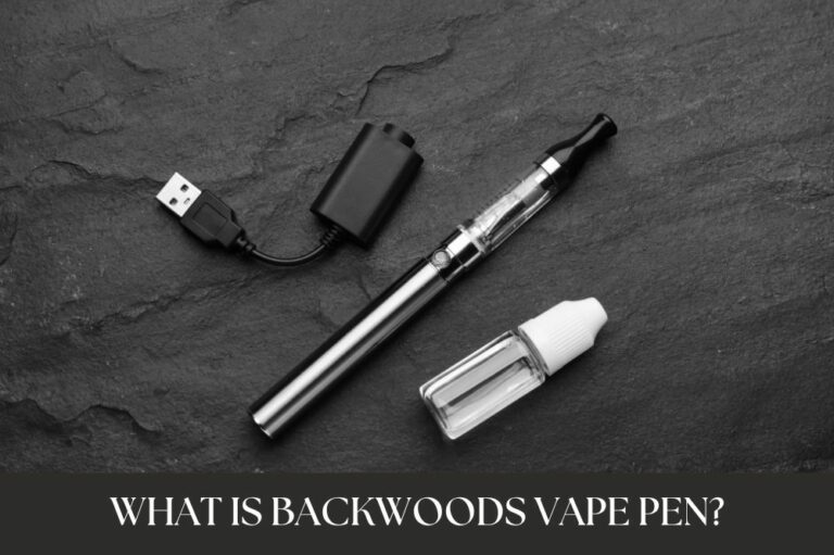 What is Backwoods Vape Pen?