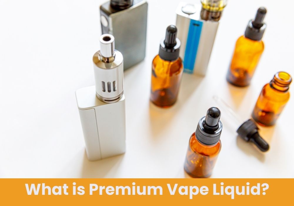 What is Premium Vape Liquid