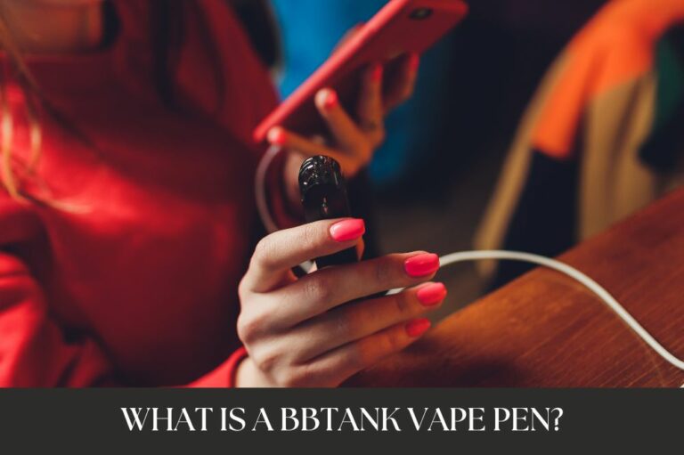 What is a Bbtank Vape Pen?