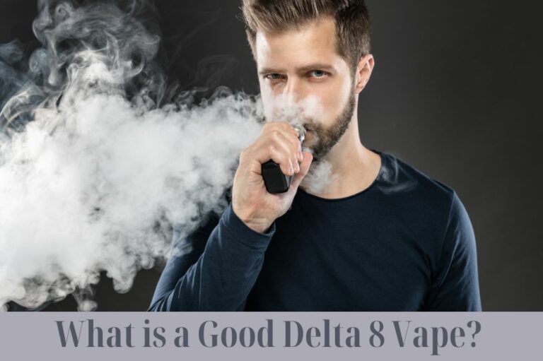 What is a Good Delta 8 Vape?