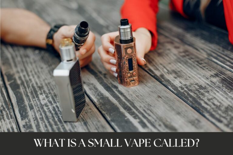 What is a Small Vape Called?