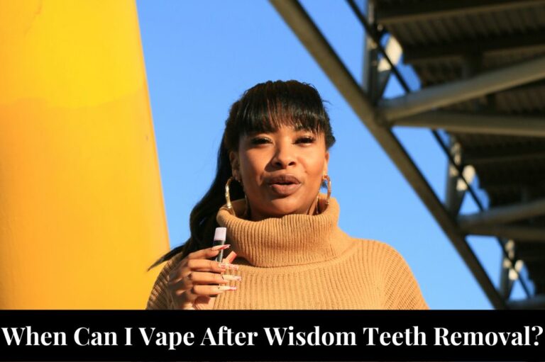 When Can I Vape After Wisdom Teeth Removal?