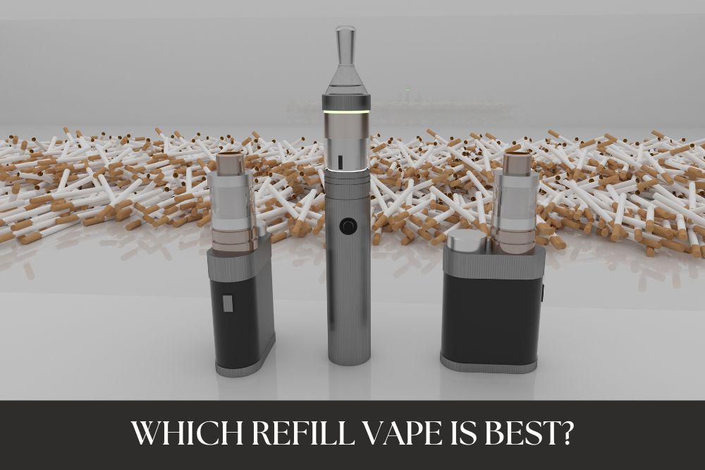 Which Refill Vape Is Best?
