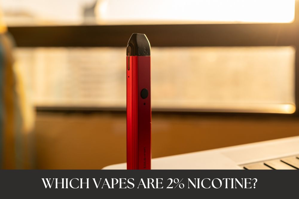Which Vapes Are 2% Nicotine?