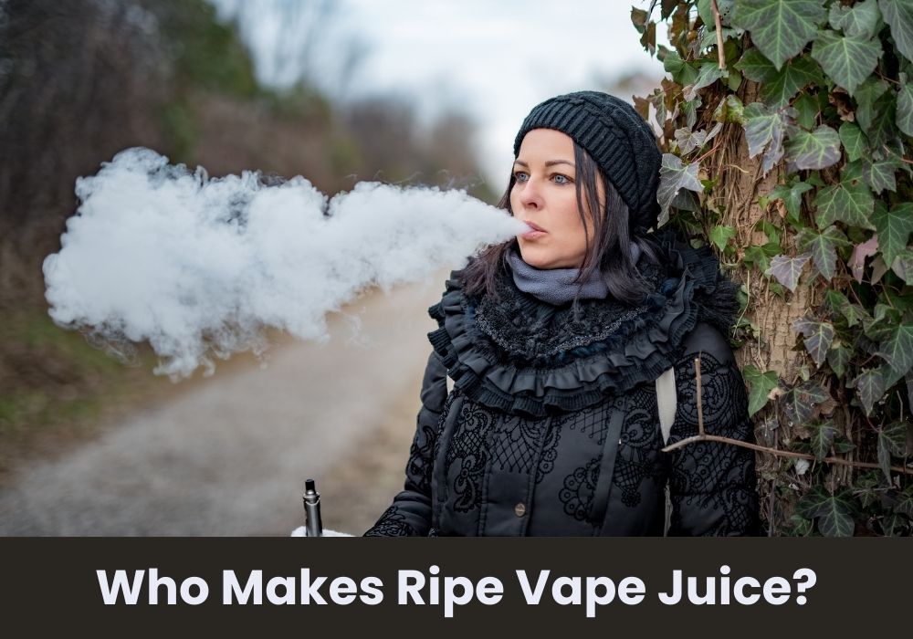 Who Makes Ripe Vape Juice?