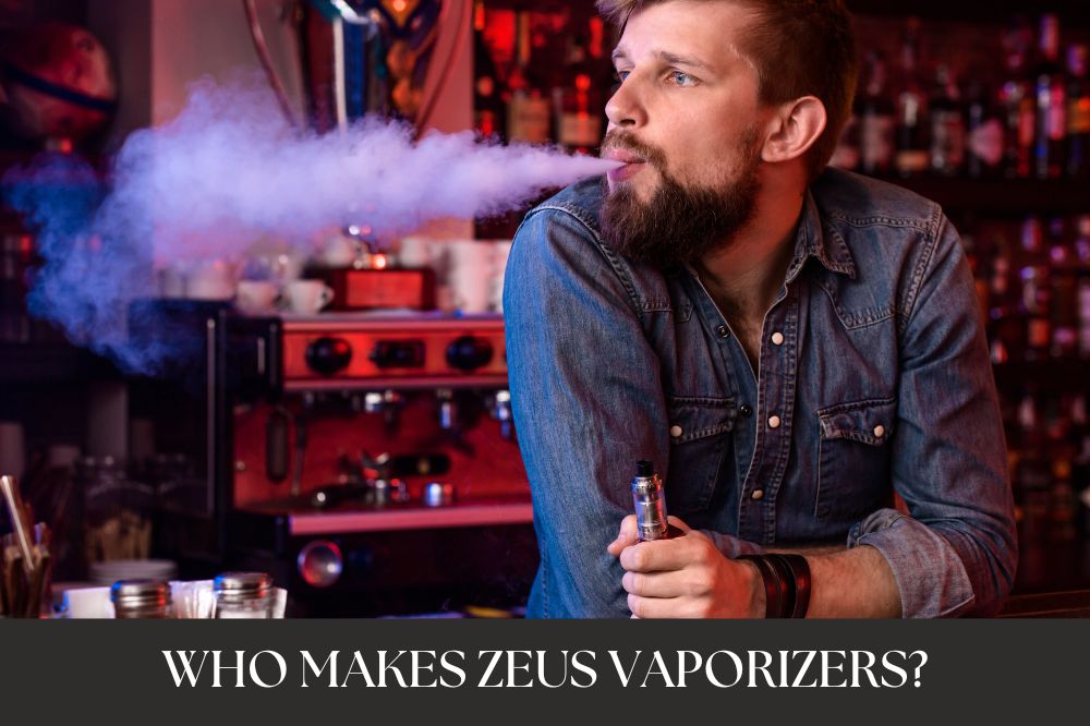 Who Makes Zeus Vaporizers?