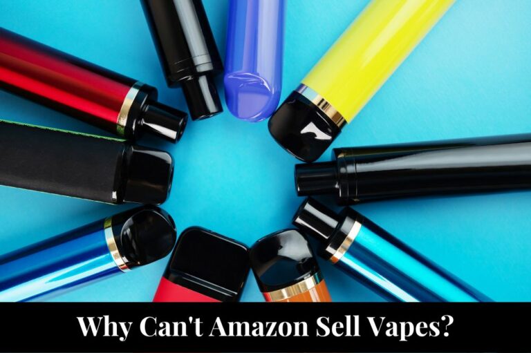Why Can’t Amazon Sell Vapes?