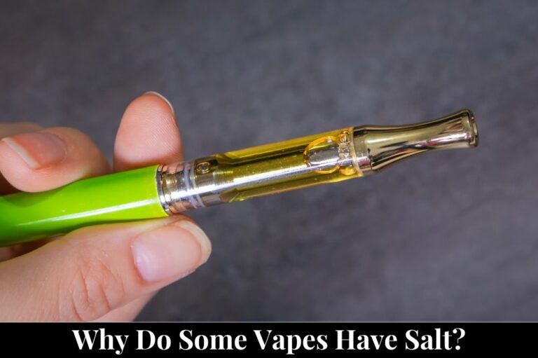 Why Do Some Vapes Have Salt?