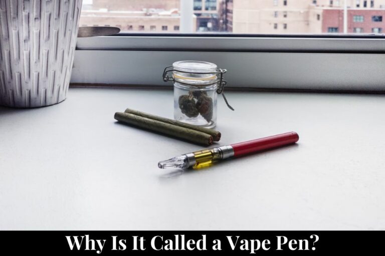 Why Is It Called a Vape Pen?