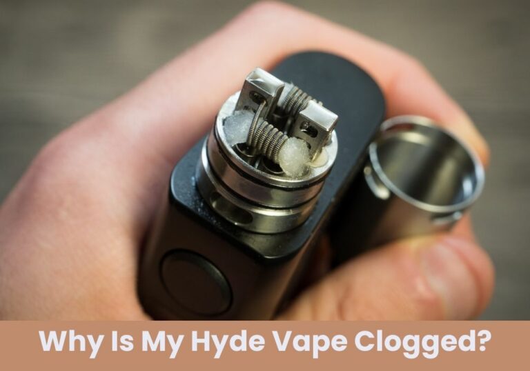 Why Is My Hyde Vape Clogged?