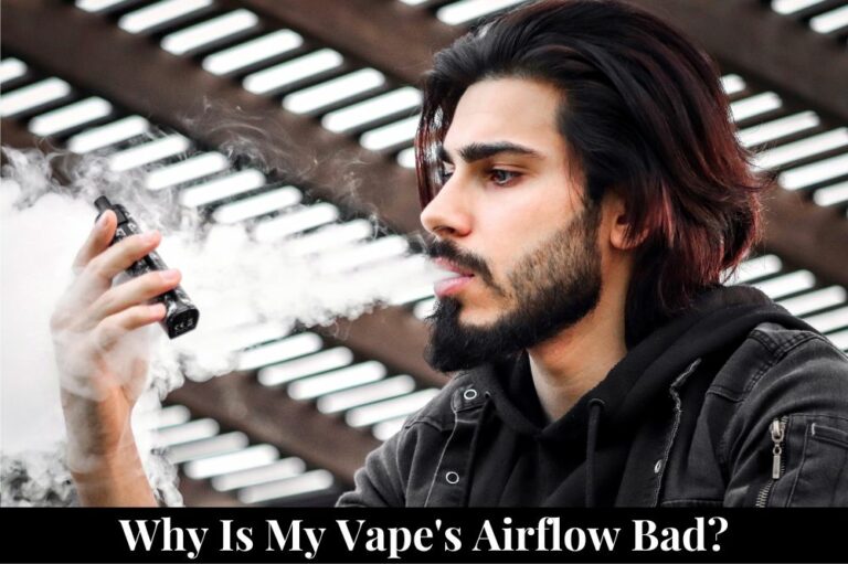 Why Is My Vape’s Airflow Bad?