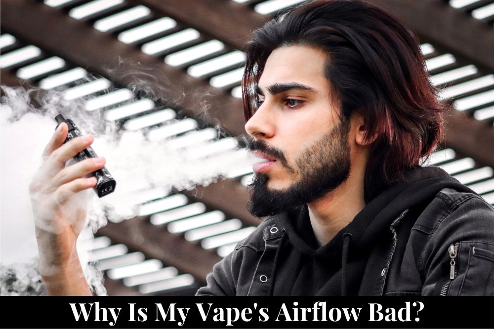 Why Is My Vape's Airflow Bad