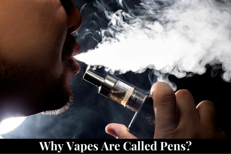 Why Vapes are Called Pens?