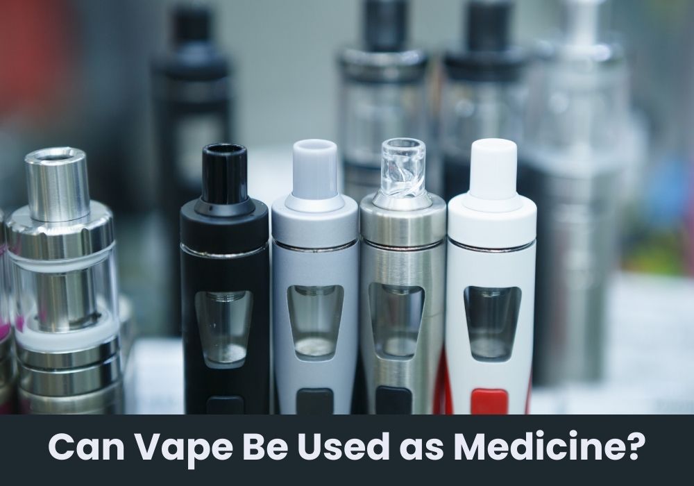 Can Vape Be Used as Medicine?