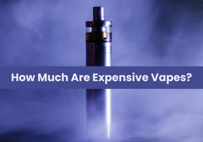 How Much Are Expensive Vapes?