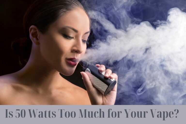 Is 50 Watts Too Much for Your Vape?