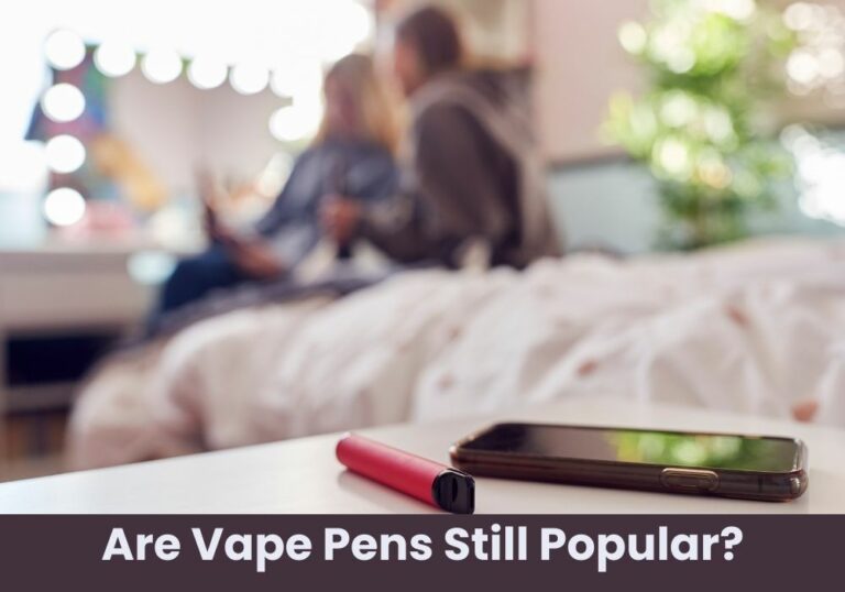 Are Vape Pens Still Popular?