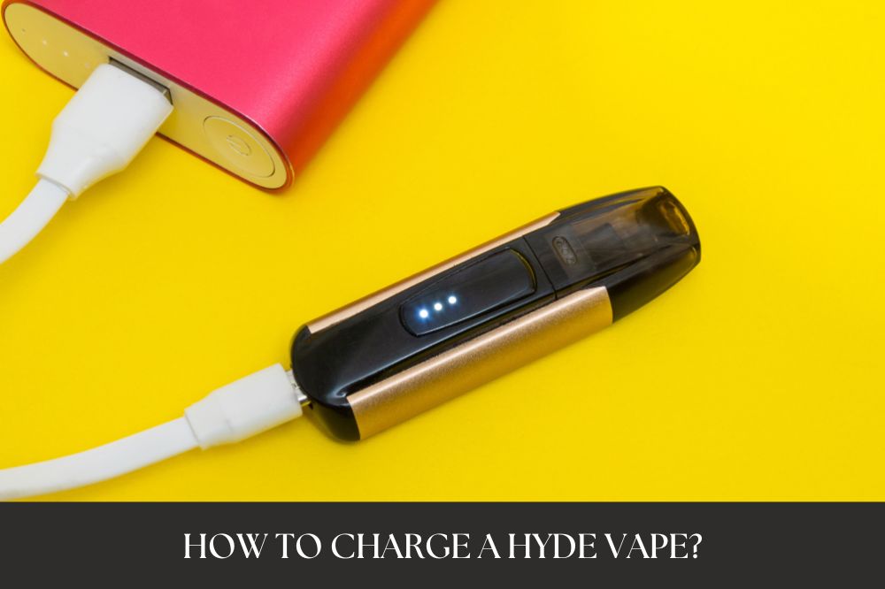 How to Charge a Hyde Vape?