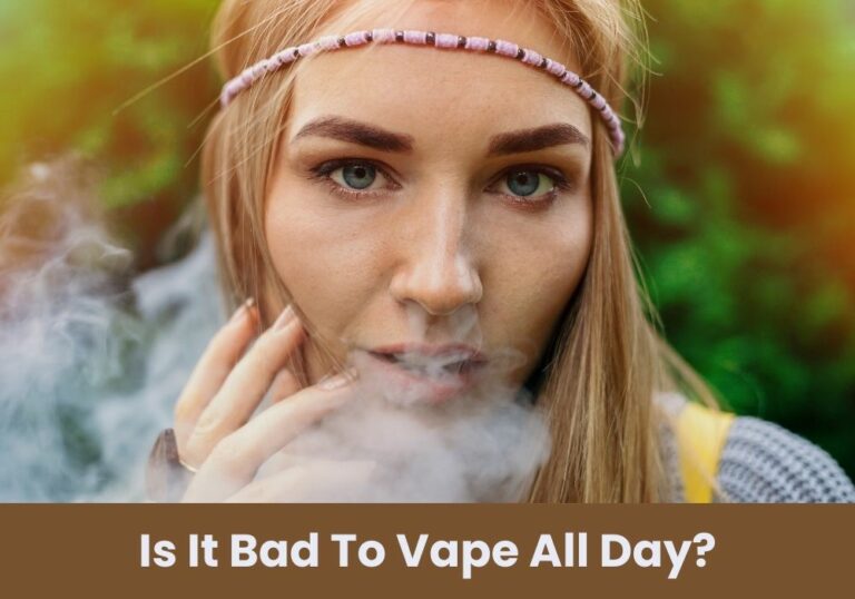 Is It Bad To Vape All Day?