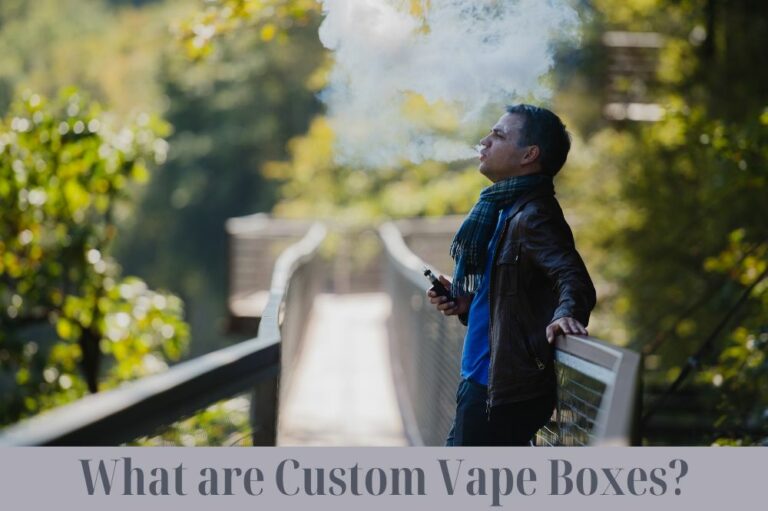 What are Custom Vape Boxes?