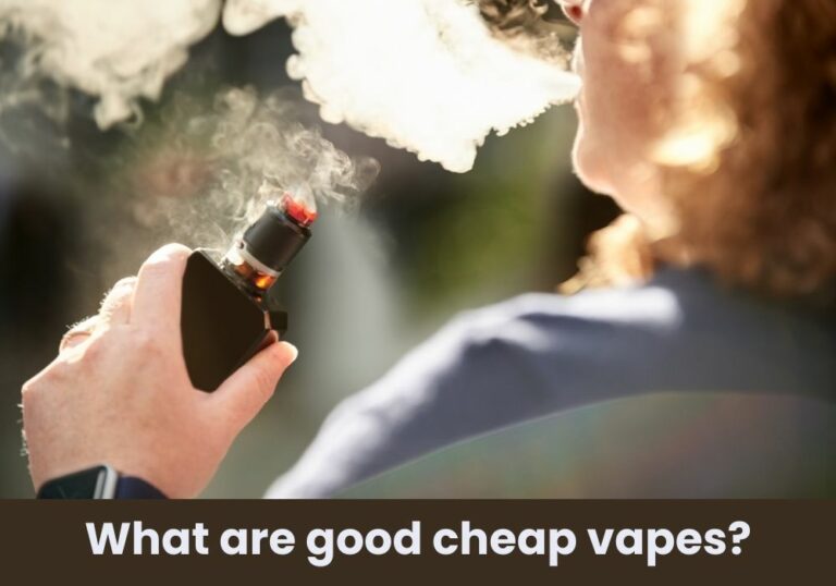 What are good cheap vapes?